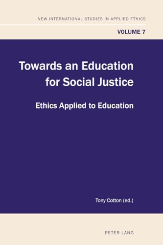 9783034302456: Towards an Education for Social Justice: Ethics Applied to Education (7) (New International Studies in Applied Ethics)
