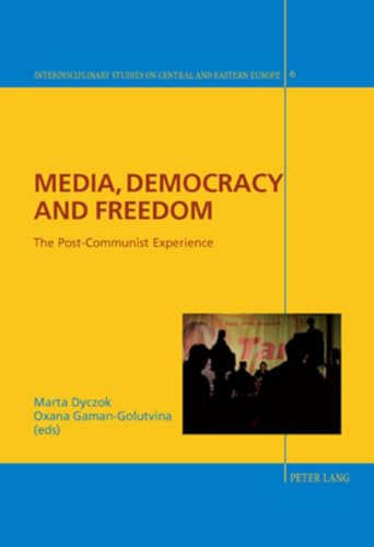 9783034303118: Media, Democracy and Freedom: The Post-Communist Experience: 6 (Interdisciplinary Studies on Central and Eastern Europe)