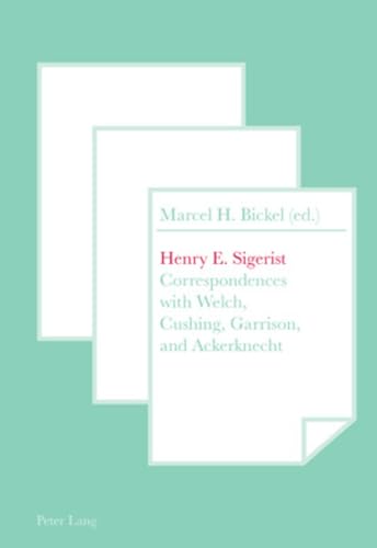 Stock image for Henry E. Sigerist: Correspondences with Welch, Cushing, Garrison, and Ackerknecht [Paperback] Bickel, Marcel H. for sale by Brook Bookstore