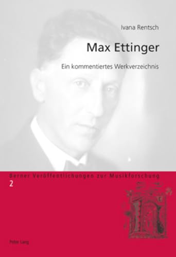 Imagen de archivo de Max Ettinger: Ein kommentiertes Werkverzeichnis (Berner Verffentlichungen zur Musikforschung) (German Edition) [Paperback] Rentsch, Ivana a la venta por Brook Bookstore