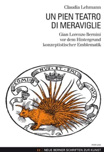 9783034303613: Un Pien Teatro Di Meraviglie: Gian Lorenzo Bernini VOR Dem Hintergrund Konzeptistischer Emblematik: 11 (Neue Berner Schriften Zur Kunst)