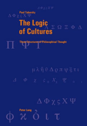 Beispielbild fr The Logic of Cultures: Three Structures of Philosophical Thought (Berner Reihe philosophischer Studien) zum Verkauf von Powell's Bookstores Chicago, ABAA