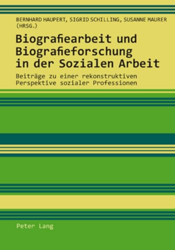 9783034304061: Biografiearbeit Und Biografieforschung in Der Sozialen Arbeit: Beitraege Zu Einer Rekonstruktiven Perspektive Sozialer Professionen