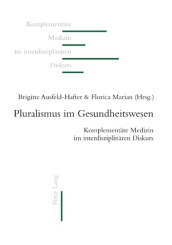 9783034304078: Pluralismus Im Gesundheitswesen: Komplementre Medizin im interdisziplinren Diskurs: 14 (Komplementaere Medizin Im Interdisziplinaeren Diskurs)