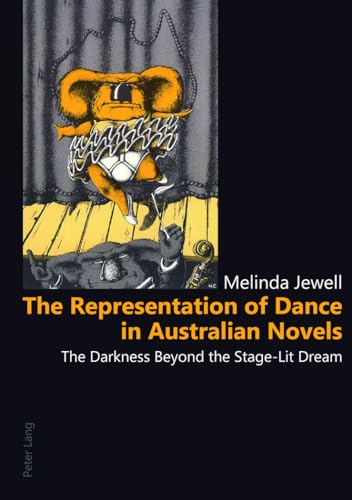 9783034304177: The Representation of Dance in Australian Novels: The Darkness Beyond the Stage-Lit Dream