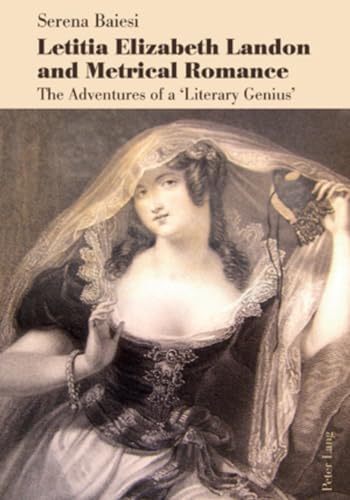 Beispielbild fr Letitia Elizabeth Landon and Metrical Romance: The Adventures of a   Literary Genius   zum Verkauf von WorldofBooks