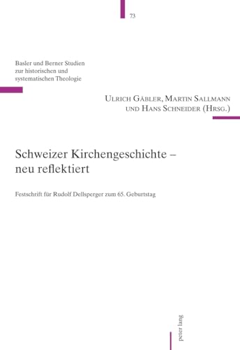 9783034304306: Schweizer Kirchengeschichte – Neu Reflektiert: Festschrift Fuer Rudolf Dellsperger Zum 65 Geburtstag: 73