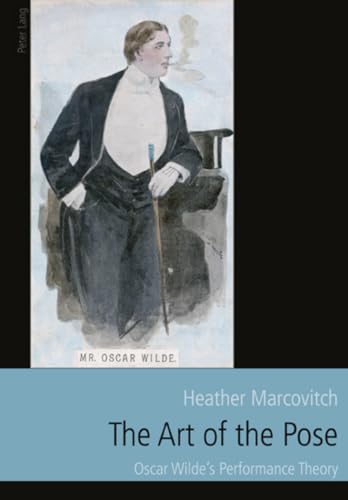 Imagen de archivo de The Art of the Pose: Oscar Wilde's Performance Theory a la venta por BMV Bloor