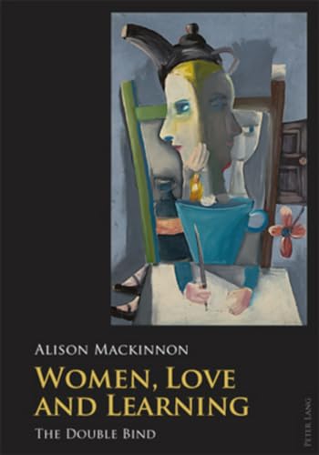 Women, Love and Learning: The Double Bind (9783034304504) by Mackinnon, Alison