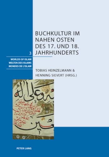 Stock image for Buchkultur Im Nahen Osten Des 17 Und 18 Jahrhunderts 3 Welten Des IslamsWorlds of IslamMondes de L'Islam for sale by PBShop.store US