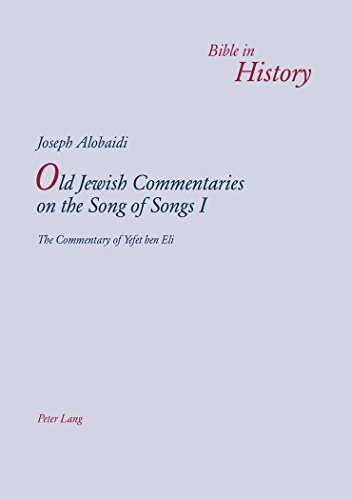 Beispielbild fr Old Jewish Commentaries on the Song of Songs I The Commentary of Yefet ben Eli Edited and translated from JudeoArabic by Joseph Alobaidi 9 Bible in History La Bible Dans L'Histoire zum Verkauf von PBShop.store US