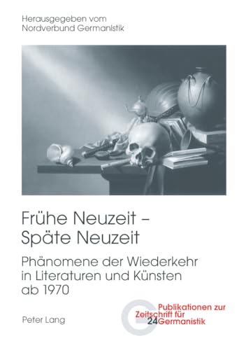 9783034304696: Fruehe Neuzeit – Spaete Neuzeit: Phaenomene Der Wiederkehr in Literaturen Und Kuensten Ab 1970