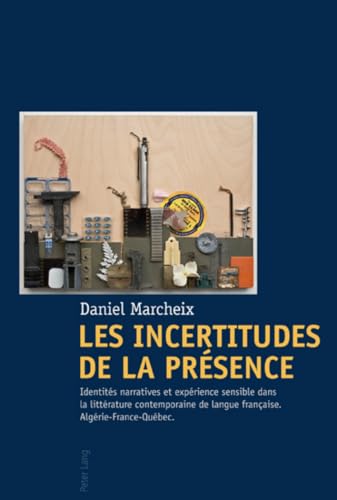 Beispielbild fr les incertitudes de la presence - identites narratives et experience sensible dans la litterature co zum Verkauf von Chapitre.com : livres et presse ancienne