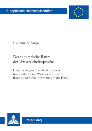 Beispielbild fr Der theoretische Raum der Wissenschaftssprache: Untersuchungen ber die funktionale Konstitution einer Wissenschaftssprachtheorie und deren Anwendung . / Srie 21: Linguistique, Band 365) zum Verkauf von ABC Versand e.K.