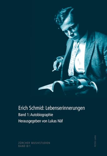 9783034305334: Erich Schmid: Lebenserinnerungen: Band 1: Autobiographie- Band 2: Briefe- Band 3: Konzertprogramme Und Radioaufnahmen: 8 (Zuercher Musikstudien)