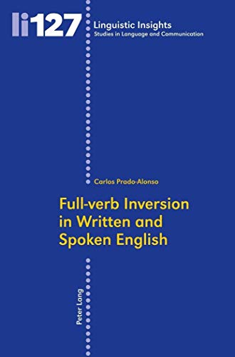 Imagen de archivo de Full-verb Inversion in Written and Spoken English (Linguistic Insights) a la venta por Irish Booksellers