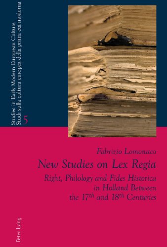 9783034305433: New Studies on Lex Regia: Right, Philology and Fides Historica in Holland Between the 17 th and 18 th Centuries: 5 (Studies in Early Modern European ... Cultura Europea Della Prima Eta Moderna)