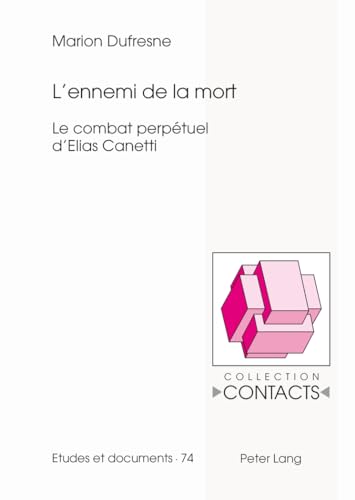 9783034305488: L'ennemi de la mort: Le combat perptuel d'Elias Canetti: 74 (Contacts)