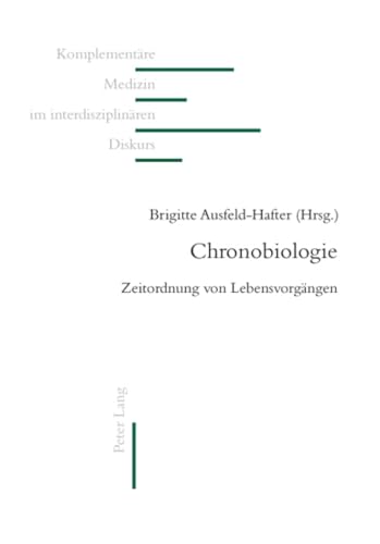 9783034305594: Chronobiologie: Zeitordnung von Lebensvorgaengen (16) (Komplementre Medizin Im Interdisziplinren Diskurs)