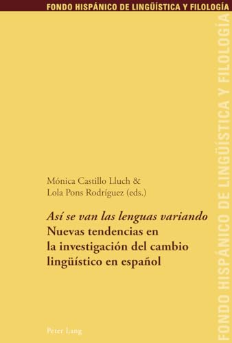 9783034305655: As Se Van Las Lenguas Variando: Nuevas Tendencias En La Investigacin del Cambio Linguestico En Espaol: 5 (Fondo Hispnico de Linguestica y Filologa)