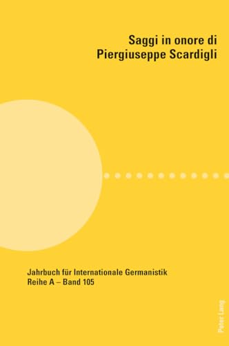 9783034306515: Saggi in onore di Piergiuseppe Scardigli (105) (Jahrbuch fuer Internationale Germanistik - Reihe A: Reihe A: Gesammelte Abhandlungen und Beitraege)
