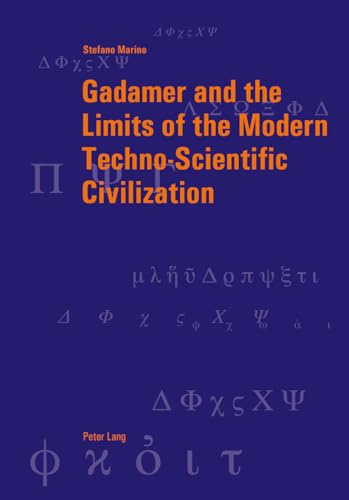 Stock image for Gadamer and the Limits of the Modern Techno-Scientific Civilization (Berner Reihe philosophischer Studien) for sale by Powell's Bookstores Chicago, ABAA