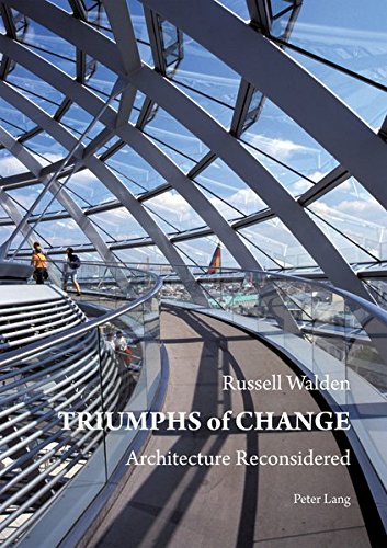 Stock image for Triumphs of Change - Architecture Reconsidered for sale by Jason Books
