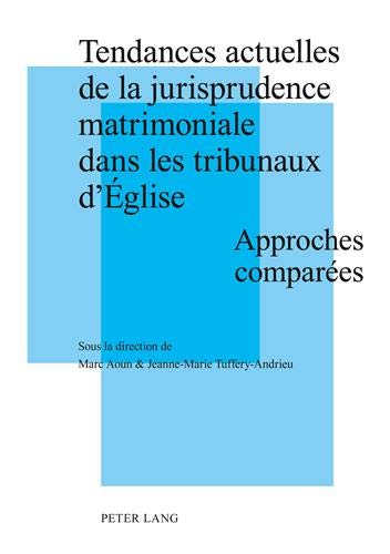 9783034306805: Tendances Actuelles de la Jurisprudence Matrimoniale Dans Les Tribunaux d'glise: Approches Compares- Actes de la Journe d'tudes Tenue  Strasbourg ... (Umr7012) de l'Universit de Strasbourg