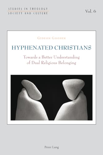 Beispielbild fr Hyphenated Christians: Towards a Better Understanding of Dual Religious Belonging (Studies in Theology, Society and Culture) zum Verkauf von HPB-Red