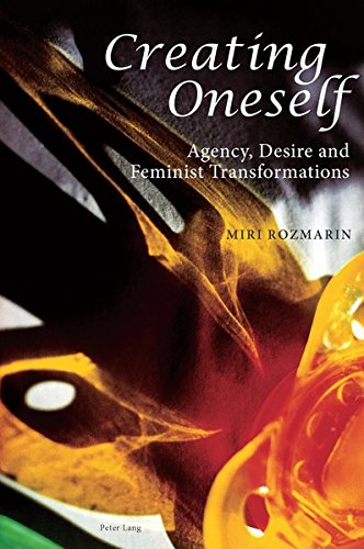 9783034307079: Creating Oneself: Agency, Desire and Feminist Transformations