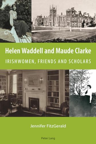 9783034307123: Helen Waddell and Maude Clarke: Irishwomen, Friends and Scholars