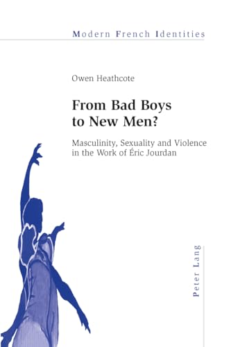 Stock image for From Bad Boys to New Men?: Masculinity, Sexuality and Violence in the Work of ric Jourdan for sale by medimops