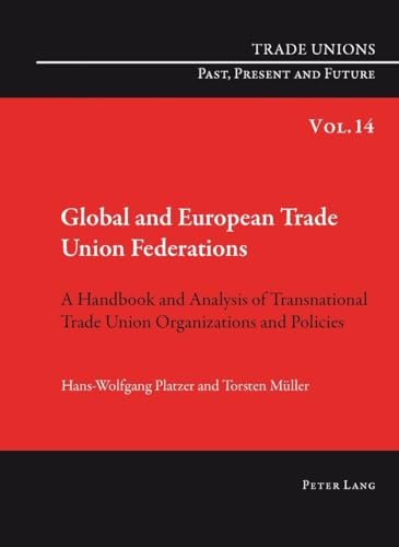 Beispielbild fr Global and European Trade Union Federations: A Handbook and Analysis of Transnational Trade Union Organizations and Policies Translated by Pete Burgess (Trade Unions Past, Present and Future) zum Verkauf von medimops