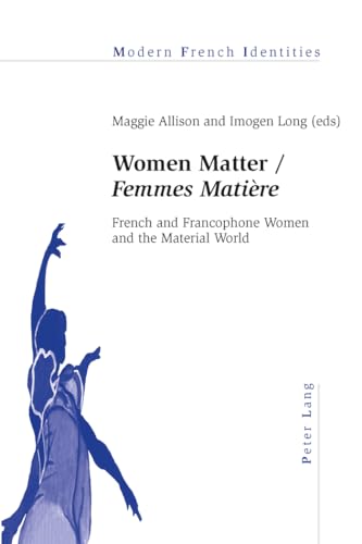 9783034307888: Women Matter / Femmes Matire: French and Francophone Women and the Material World (Modern French Identities)