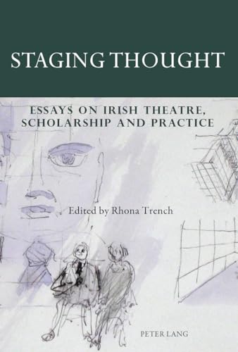 9783034308045: Staging Thought: Essays on Irish Theatre, Scholarship and Practice