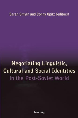 Negotiating Linguistic, Cultural and Social Identities in the Post-Soviet World (9783034308403) by Smyth, Sarah; Opitz, Conny