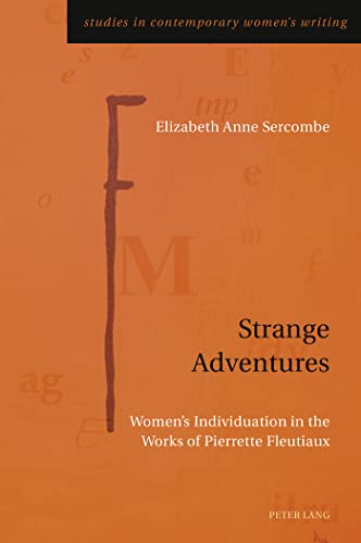 Strange Adventures : Women's Individuation in the Works of Pierrette Fleutiaux - Elizabeth Sercombe