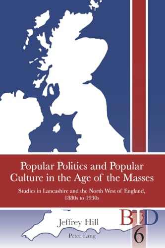 9783034309363: Popular Politics and Popular Culture in the Age of the Masses: Studies in Lancashire and the North West of England, 1880s to 1930s: 6