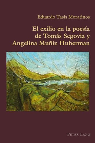 9783034309417: El Exilio En La Poesa de Toms Segovia Y Angelina Muiz Huberman: 55 (Hispanic Studies: Culture and Ideas)