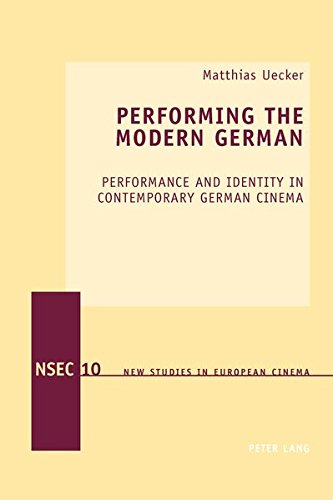 9783034309721: Performing the Modern German: Performance and Identity in Contemporary German Cinema: 10