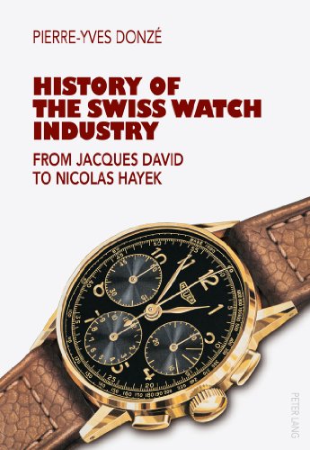 History of the Swiss watch industry : from Jacques David to Nicolas Hayek. Transl. by Pierre-Yves Donzé and Richard Watkins - Donzé, Pierre-Yves and Richard (Übers.) Watkins