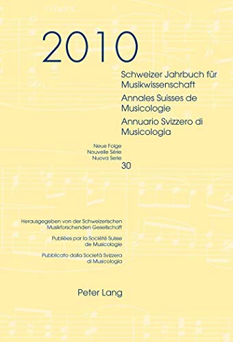 9783034310468: Schweizer Jahrbuch fuer Musikwissenschaft- Annales Suisses de Musicologie- Annuario Svizzero di Musicologia: Neue Folge / Nouvelle Srie / Nuova ... Neue Folge / Nouvelle Srie / Nuova Serie)