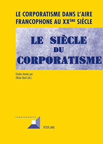 9783034310666: Le corporatisme dans l'aire francophone au XXe sicle: 66 (Convergences)