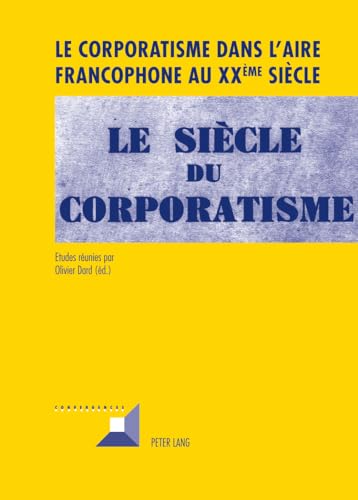 9783034310666: Le corporatisme dans l'aire francophone au XXe sicle: 66 (Convergences)