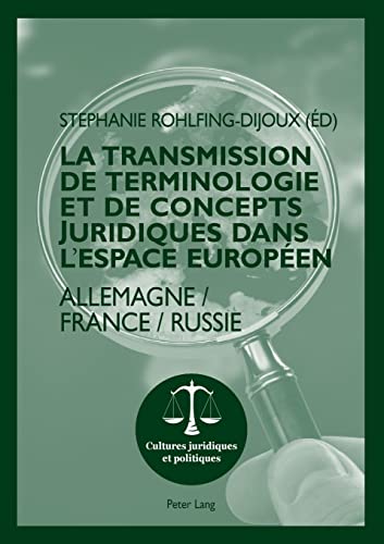 9783034310949: La transmission de terminologie et de concepts juridiques dans l'espace europen: Allemagne - France - Russie: 1 (Cultures Juridiques Et Politiques)