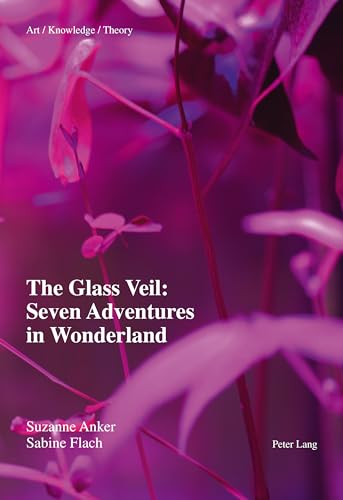 Stock image for The Glass Veil: Seven Adventures in Wonderland (Art  " Knowledge  " Theory) for sale by Books From California