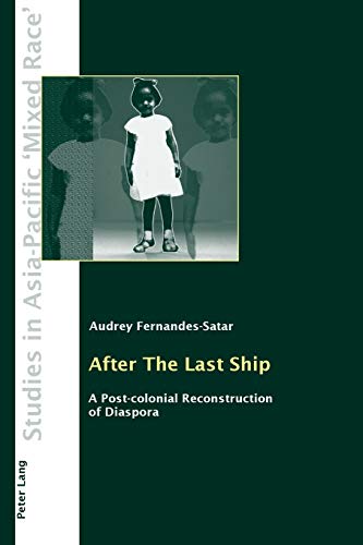 Imagen de archivo de After The Last Ship: A Post-colonial Reconstruction of Diaspora (Studies in Asia-Pacific "Mixed Race") a la venta por dsmbooks
