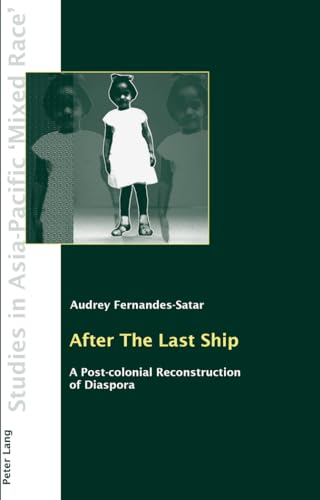 Stock image for After The Last Ship: A Post-colonial Reconstruction of Diaspora (Studies in Asia-Pacific "Mixed Race") for sale by Brook Bookstore