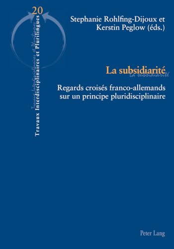 Stock image for La subsidiarit: Regards croiss franco-allemands sur un principe pluridisciplinaire [Broch] Rohlfing-Dijoux, Stphanie for sale by BIBLIO-NET