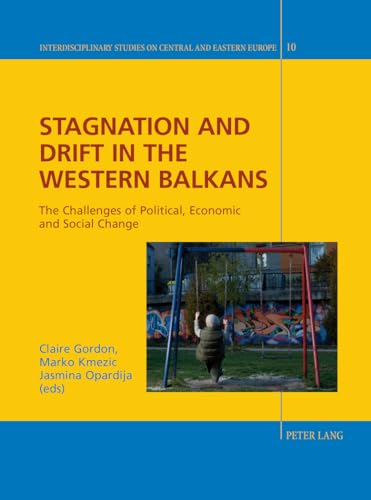 Beispielbild fr Stagnation and Drift in the Western Balkans: The Challenges of Political, Economic and Social Change (Interdisciplinary Studies on Central and Eastern Europe) zum Verkauf von suffolkbooks